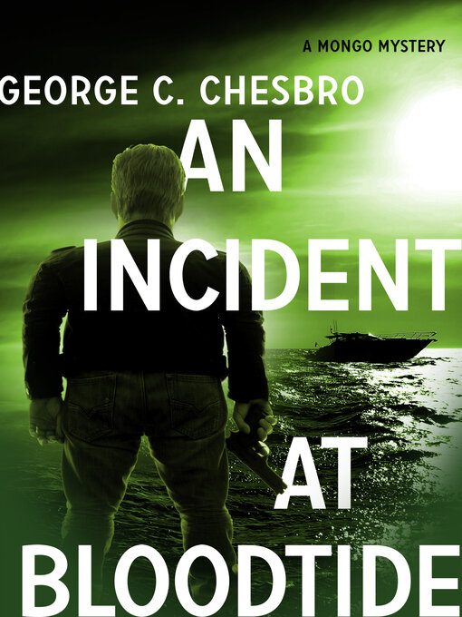 Title details for An Incident at Bloodtide by George C. Chesbro - Available